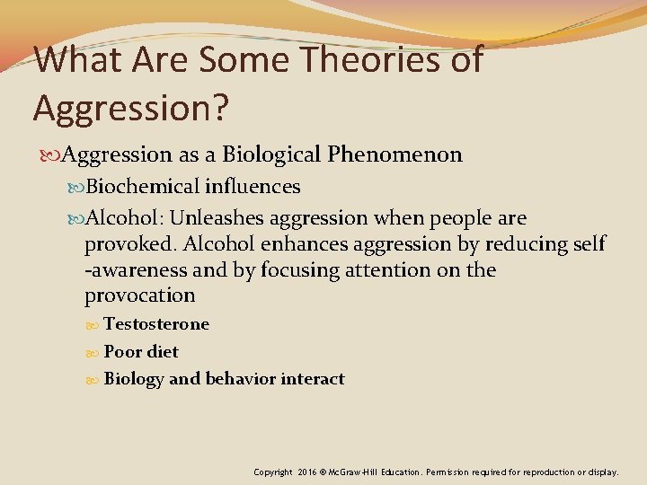 What Are Some Theories of Aggression? Aggression as a Biological Phenomenon Biochemical influences Alcohol:
