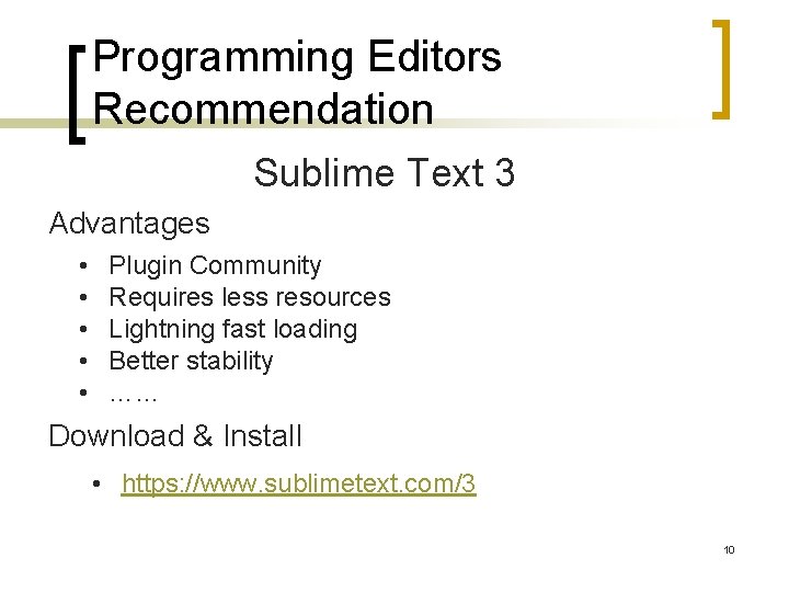 Programming Editors Recommendation Sublime Text 3 Advantages • • • Plugin Community Requires less