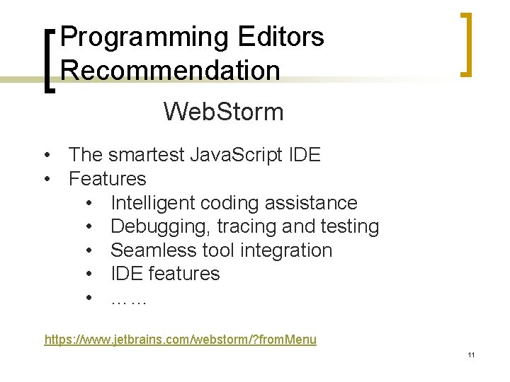 Programming Editors Recommendation Web. Storm • The smartest Java. Script IDE • Features •