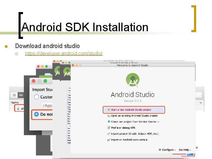 Android SDK Installation n Download android studio ¡ https: //developer. android. com/studio/ 4 