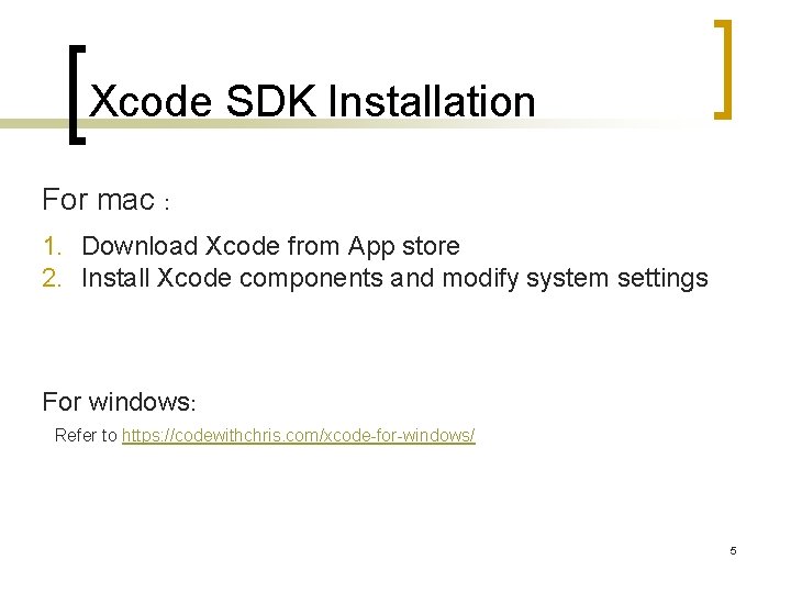 Xcode SDK Installation For mac : 1. Download Xcode from App store 2. Install