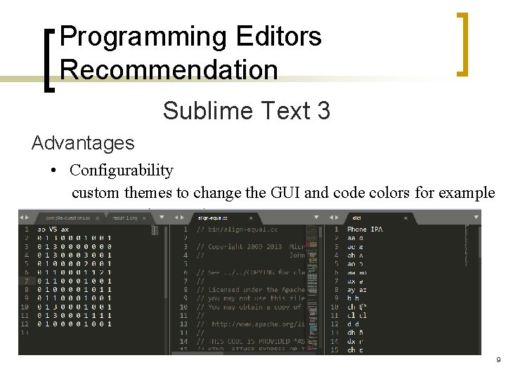 Programming Editors Recommendation Sublime Text 3 Advantages • Configurability custom themes to change the