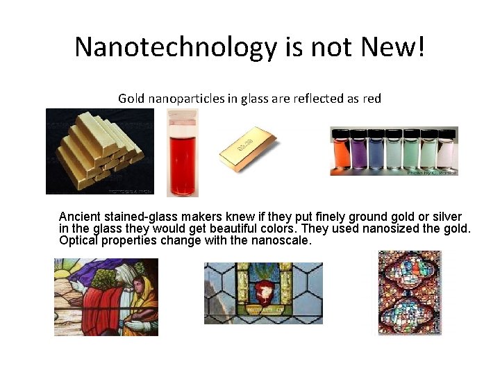 Nanotechnology is not New! Gold nanoparticles in glass are reflected as red Ancient stained-glass Nanotechnology is not New! Gold nanoparticles in glass are reflected as red Ancient stained-glass