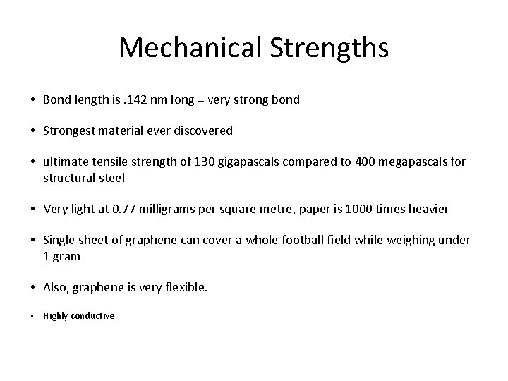Mechanical Strengths • Bond length is. 142 nm long = very strong bond • Mechanical Strengths • Bond length is. 142 nm long = very strong bond •