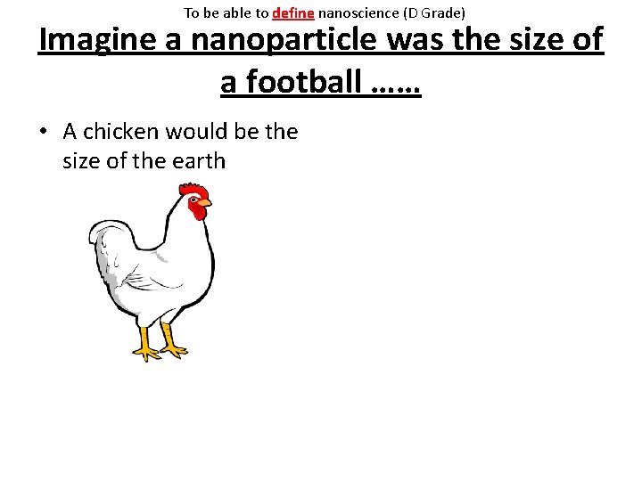 To be able to define nanoscience (D Grade) Imagine a nanoparticle was the size To be able to define nanoscience (D Grade) Imagine a nanoparticle was the size