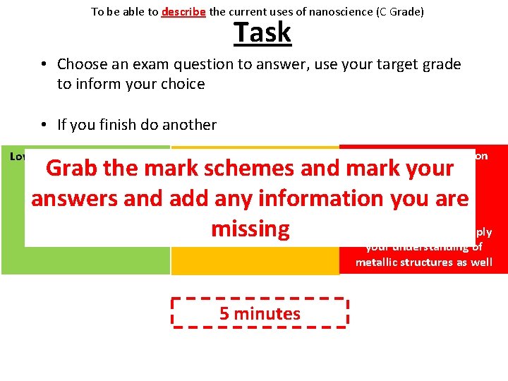 To be able to describe the current uses of nanoscience (C Grade) Task • To be able to describe the current uses of nanoscience (C Grade) Task •