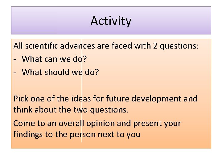 Activity All scientific advances are faced with 2 questions: - What can we do? Activity All scientific advances are faced with 2 questions: - What can we do?