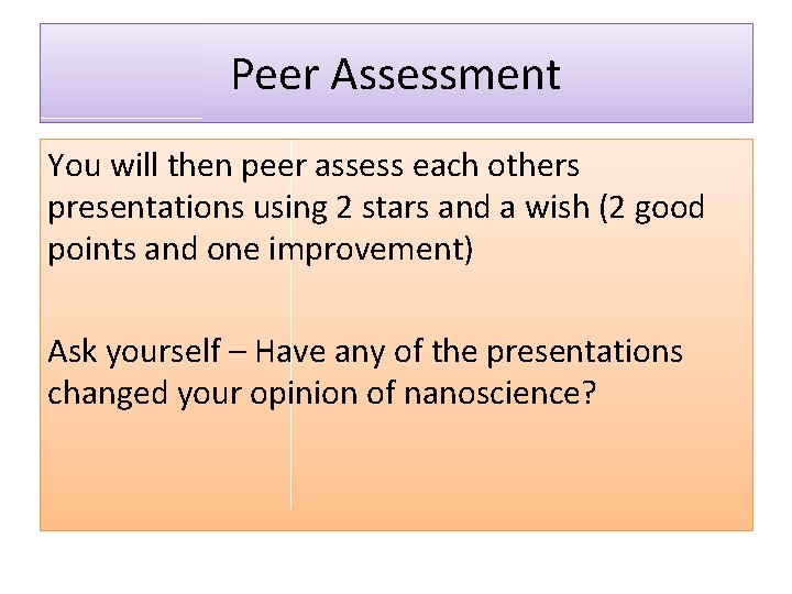 Peer Assessment You will then peer assess each others presentations using 2 stars and Peer Assessment You will then peer assess each others presentations using 2 stars and