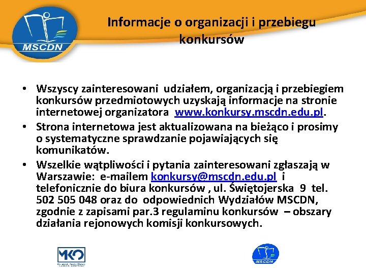 Informacje o organizacji i przebiegu konkursów • Wszyscy zainteresowani udziałem, organizacją i przebiegiem konkursów