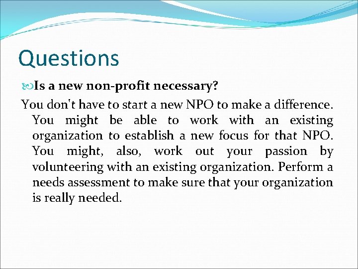 Questions Is a new non-profit necessary? You don't have to start a new NPO