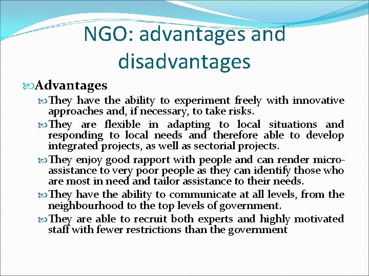 NGO: advantages and disadvantages Advantages They have the ability to experiment freely with innovative