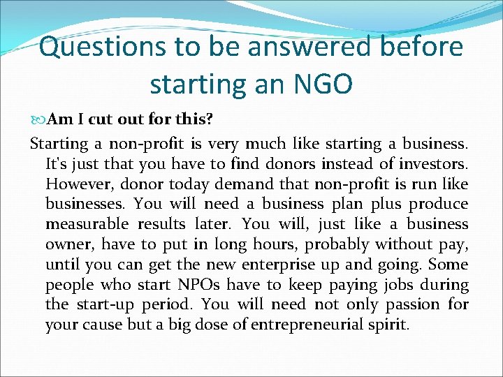 Questions to be answered before starting an NGO Am I cut out for this?