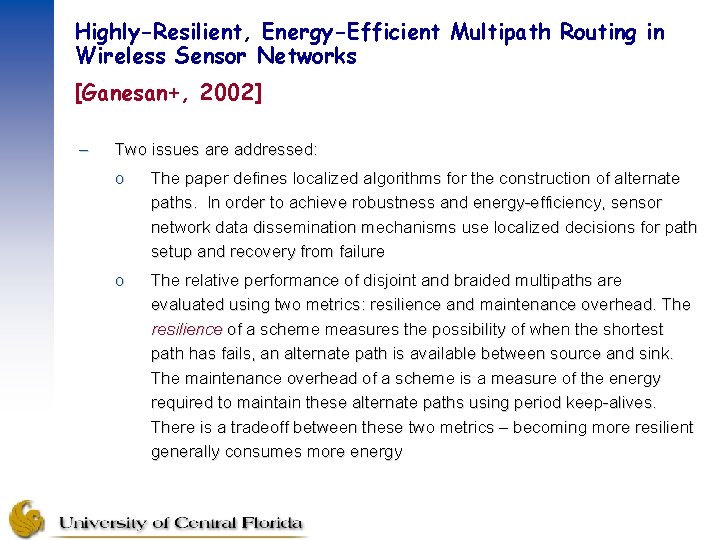Highly-Resilient, Energy-Efficient Multipath Routing in Wireless Sensor Networks [Ganesan+, 2002] – Two issues are