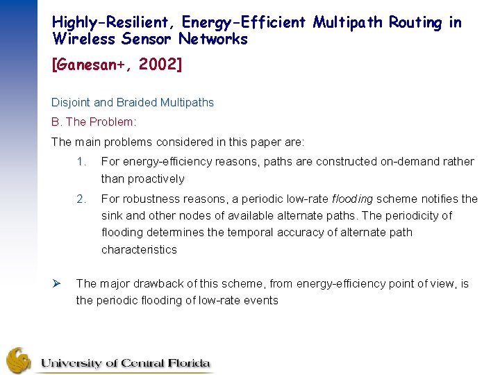 Highly-Resilient, Energy-Efficient Multipath Routing in Wireless Sensor Networks [Ganesan+, 2002] Disjoint and Braided Multipaths