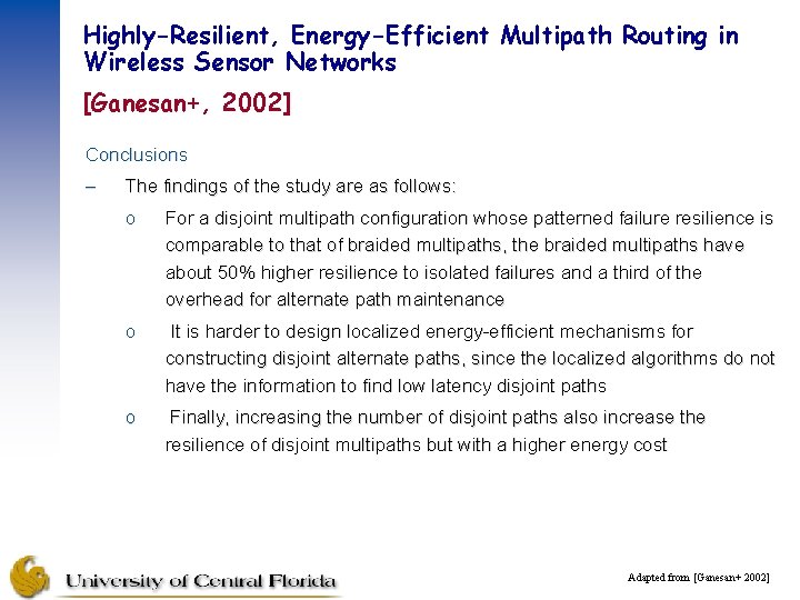 Highly-Resilient, Energy-Efficient Multipath Routing in Wireless Sensor Networks [Ganesan+, 2002] Conclusions – The findings