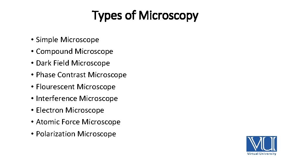 Types of Microscopy • Simple Microscope • Compound Microscope • Dark Field Microscope •