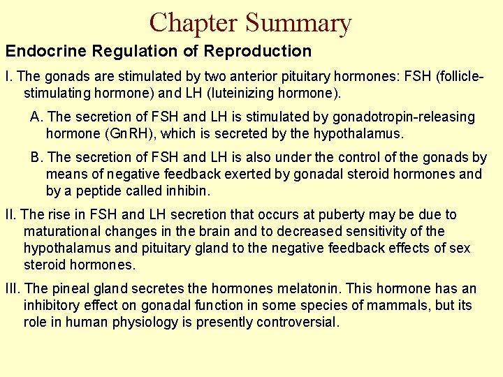 Chapter Summary Endocrine Regulation of Reproduction I. The gonads are stimulated by two anterior