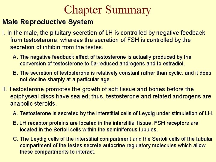 Chapter Summary Male Reproductive System I. In the male, the pituitary secretion of LH