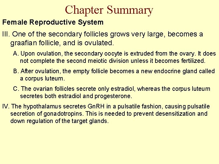 Chapter Summary Female Reproductive System III. One of the secondary follicles grows very large,