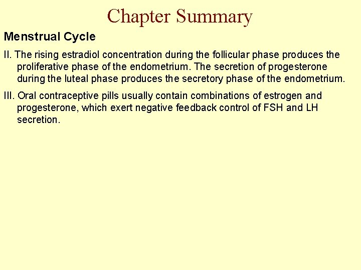 Chapter Summary Menstrual Cycle II. The rising estradiol concentration during the follicular phase produces