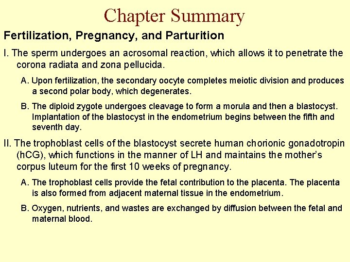 Chapter Summary Fertilization, Pregnancy, and Parturition I. The sperm undergoes an acrosomal reaction, which