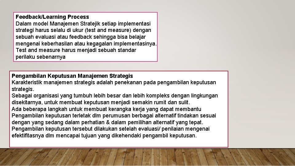 Feedback/Learning Process Dalam model Manajemen Stratejik setiap implementasi strategi harus selalu di ukur (test