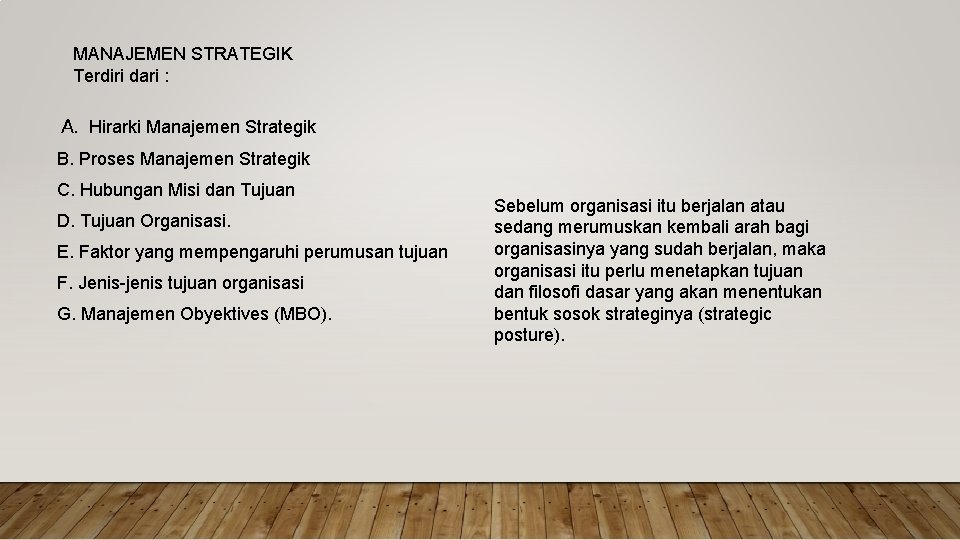 MANAJEMEN STRATEGIK Terdiri dari : A. Hirarki Manajemen Strategik B. Proses Manajemen Strategik C.