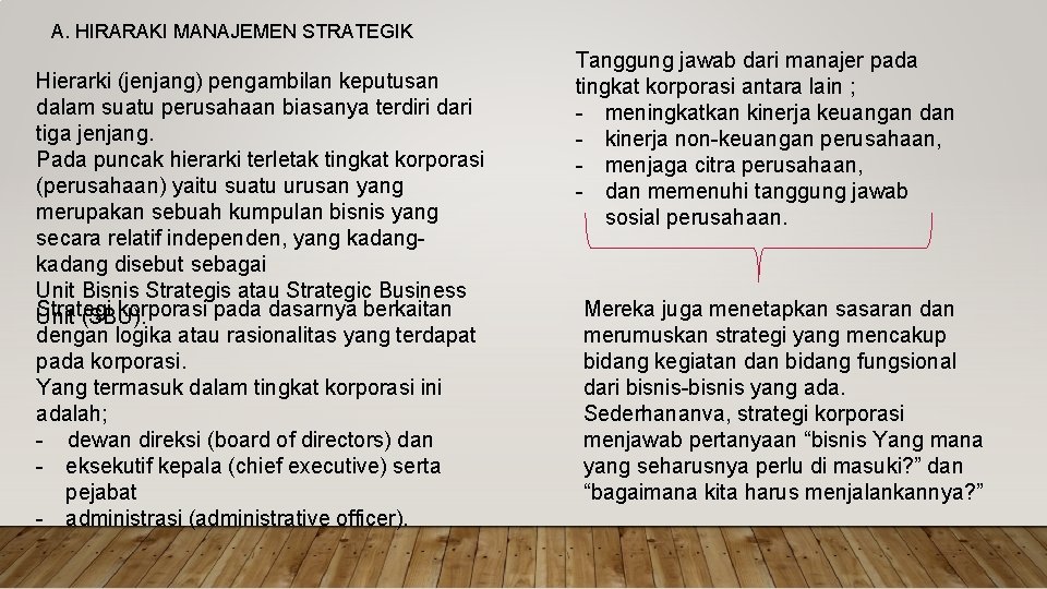 A. HIRARAKI MANAJEMEN STRATEGIK Hierarki (jenjang) pengambilan keputusan dalam suatu perusahaan biasanya terdiri dari