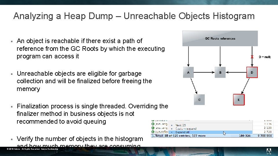 Analyzing a Heap Dump – Unreachable Objects Histogram § An object is reachable if