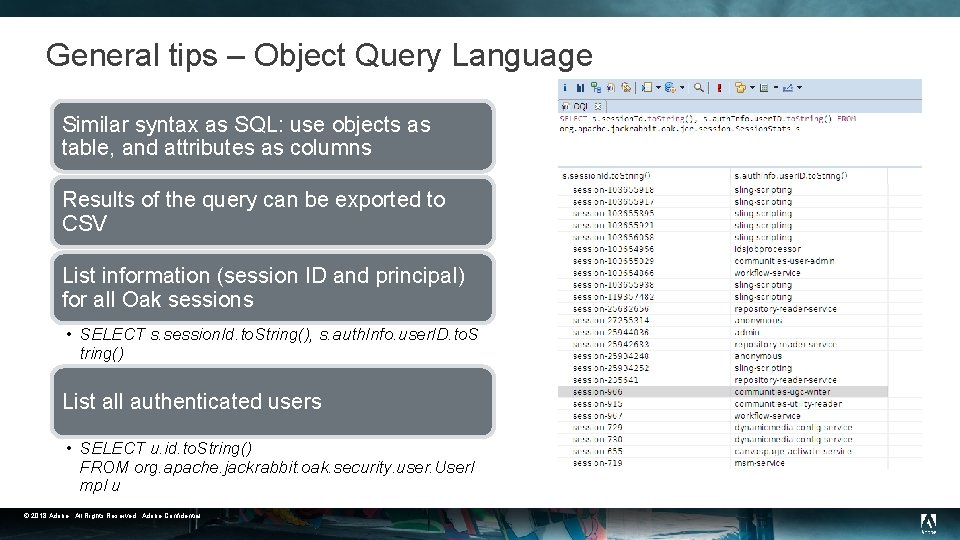 General tips – Object Query Language Similar syntax as SQL: use objects as table,