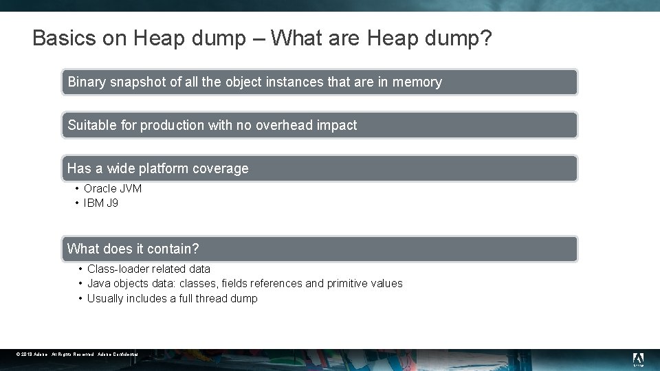 Basics on Heap dump – What are Heap dump? Binary snapshot of all the