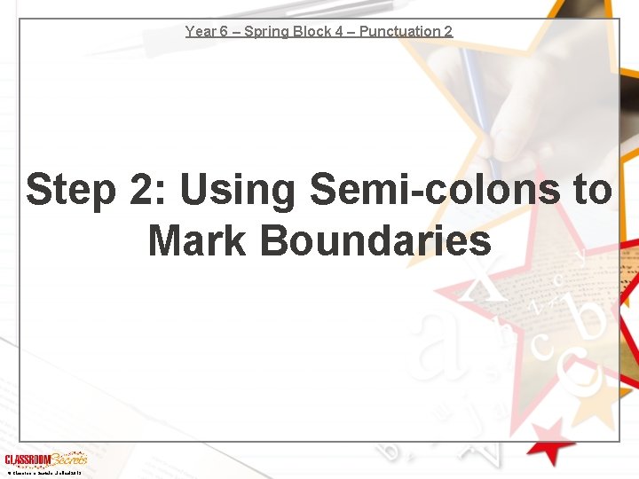 Year 6 – Spring Block 4 – Punctuation 2 Step 2: Using Semi-colons to