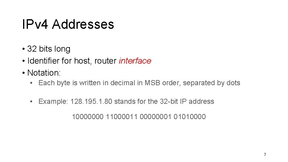 IPv 4 Addresses • 32 bits long • Identifier for host, router interface •