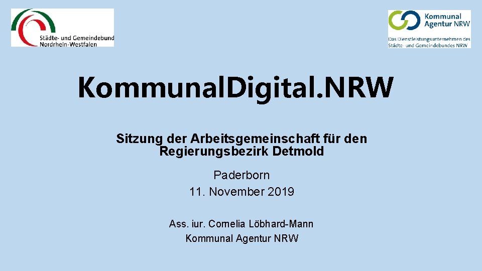 Kommunal. Digital. NRW Sitzung der Arbeitsgemeinschaft für den Regierungsbezirk Detmold Paderborn 11. November 2019