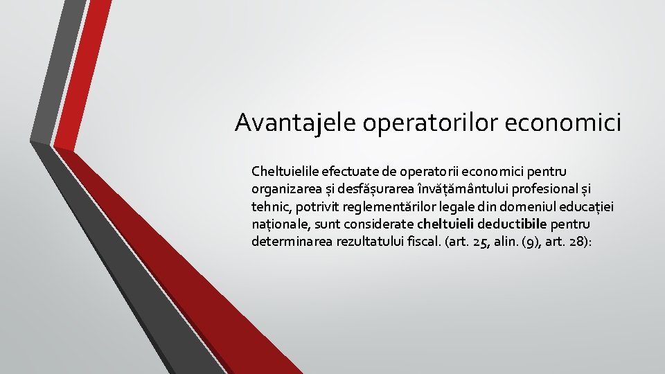 Avantajele operatorilor economici Cheltuielile efectuate de operatorii economici pentru organizarea și desfășurarea învățământului profesional