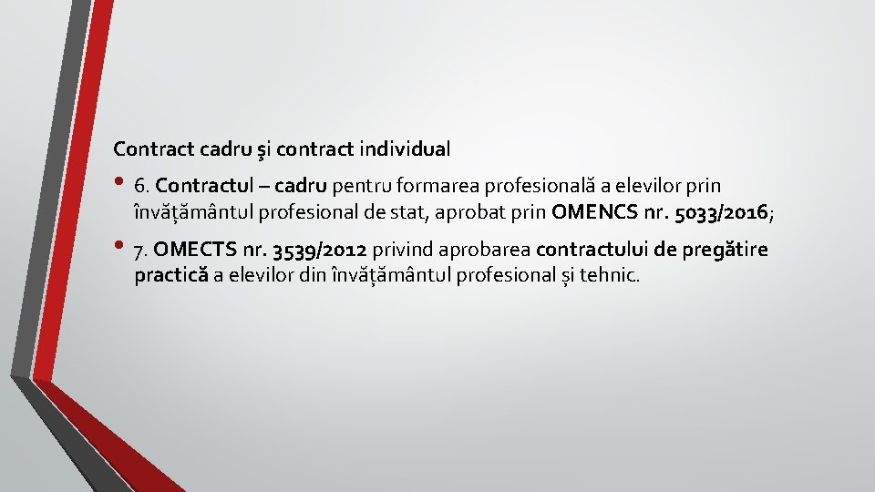 Contract cadru şi contract individual • 6. Contractul – cadru pentru formarea profesională a