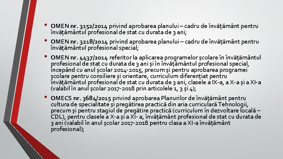  • • OMEN nr. 3152/2014 privind aprobarea planului – cadru de învățământ pentru