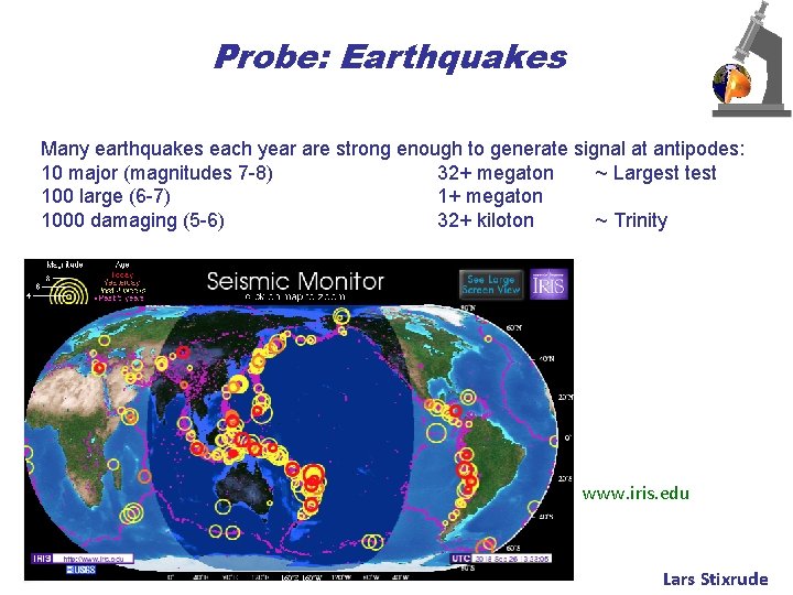 Probe: Earthquakes Many earthquakes each year are strong enough to generate signal at antipodes: