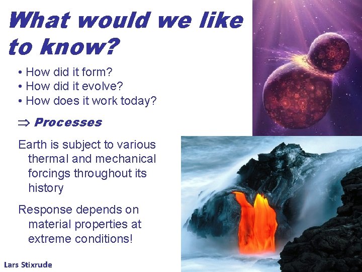 What would we like to know? • How did it form? • How did