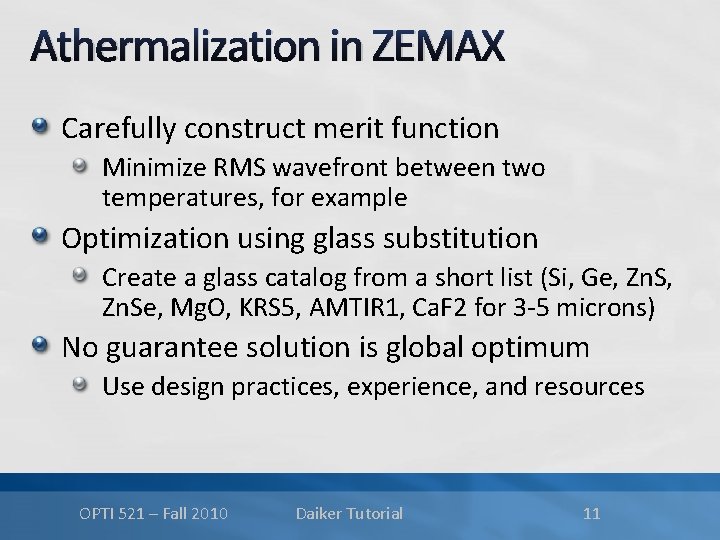 Athermalization in ZEMAX Carefully construct merit function Minimize RMS wavefront between two temperatures, for