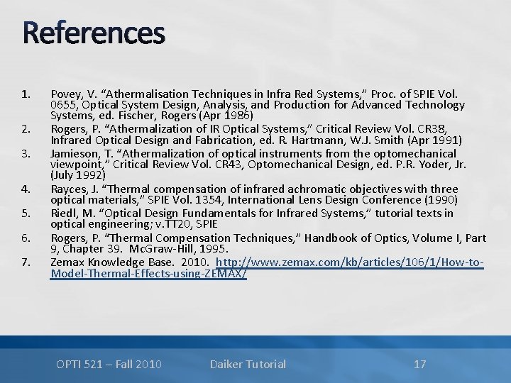 References 1. 2. 3. 4. 5. 6. 7. Povey, V. “Athermalisation Techniques in Infra