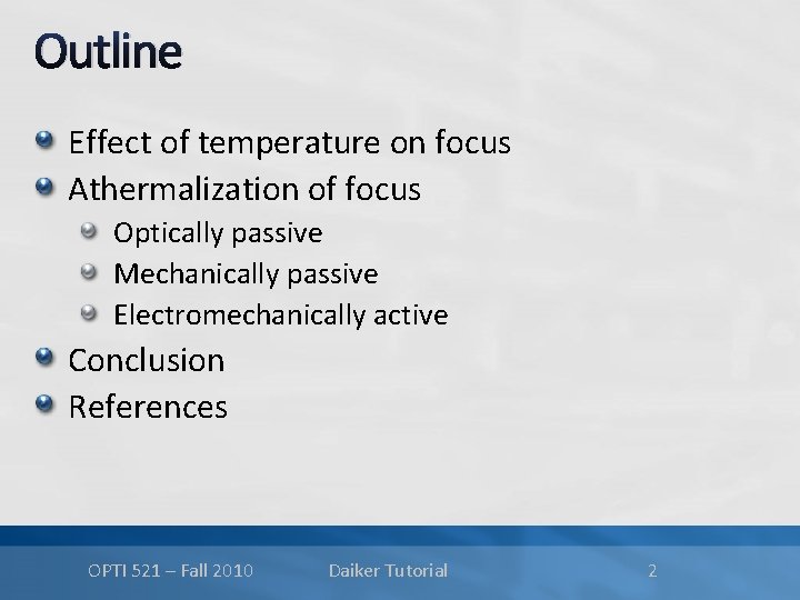 Outline Effect of temperature on focus Athermalization of focus Optically passive Mechanically passive Electromechanically