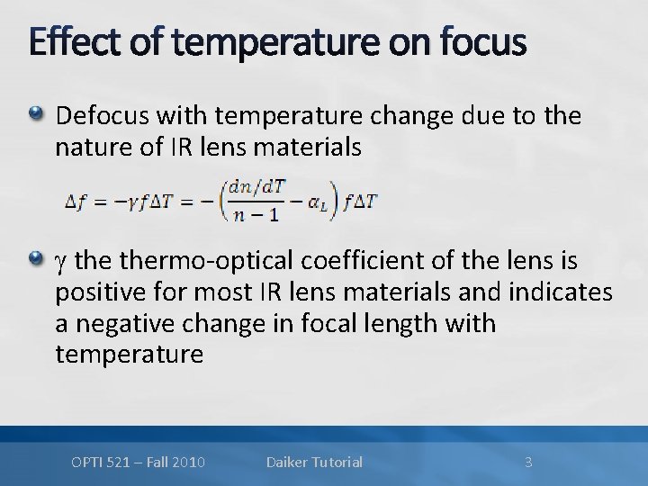 Effect of temperature on focus Defocus with temperature change due to the nature of
