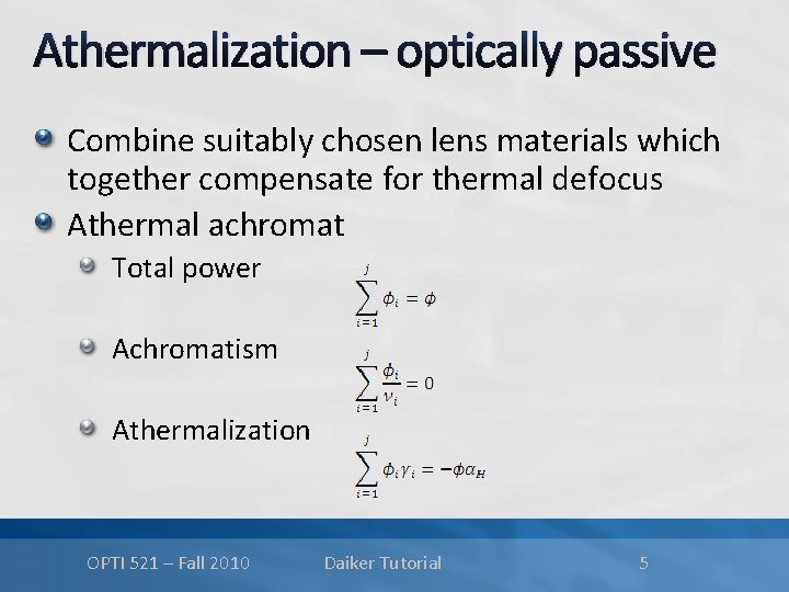 Athermalization – optically passive Combine suitably chosen lens materials which together compensate for thermal