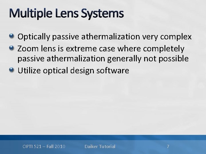 Multiple Lens Systems Optically passive athermalization very complex Zoom lens is extreme case where