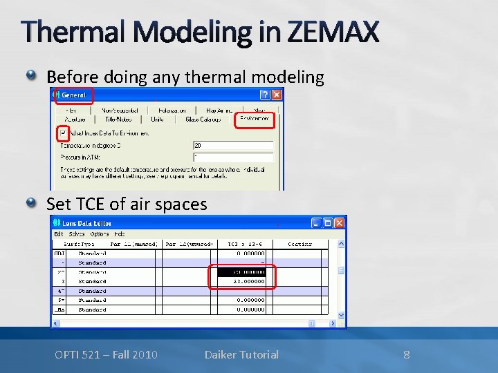 Thermal Modeling in ZEMAX Before doing any thermal modeling Set TCE of air spaces
