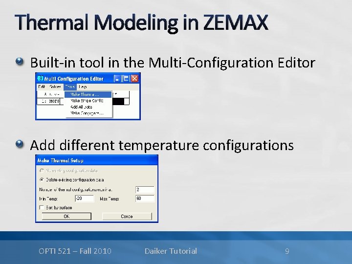 Thermal Modeling in ZEMAX Built-in tool in the Multi-Configuration Editor Add different temperature configurations