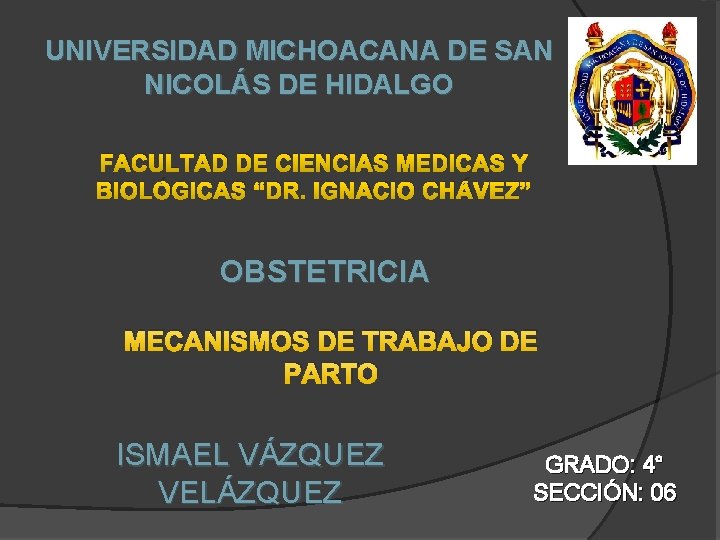UNIVERSIDAD MICHOACANA DE SAN NICOLÁS DE HIDALGO FACULTAD DE CIENCIAS MEDICAS Y BIOLÓGICAS “DR.