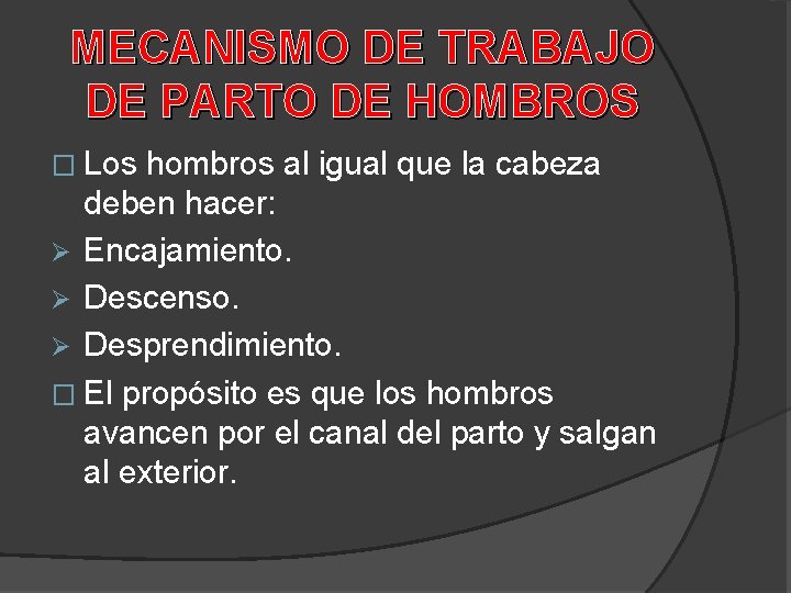 MECANISMO DE TRABAJO DE PARTO DE HOMBROS � Los hombros al igual que la