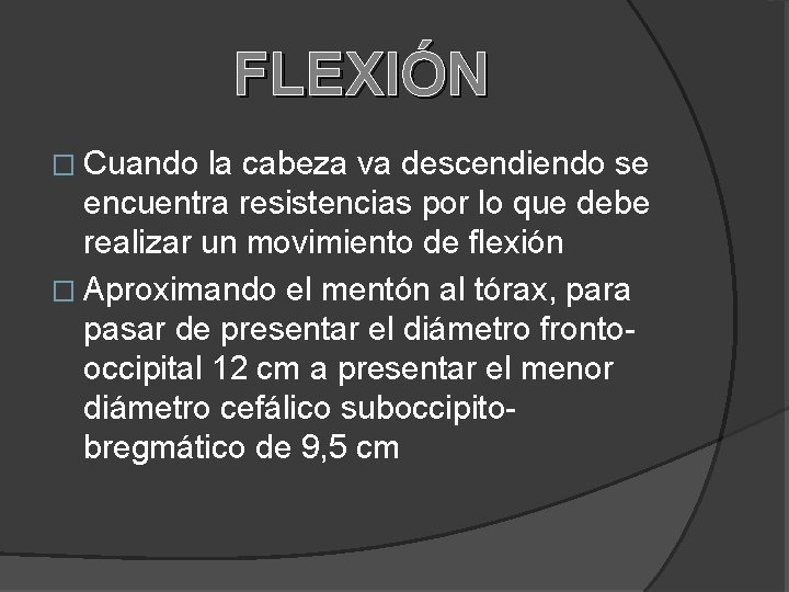 FLEXIÓN � Cuando la cabeza va descendiendo se encuentra resistencias por lo que debe